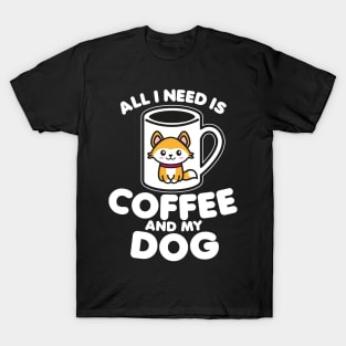 Dogface - All I need is coffee and my dog T-Shirt